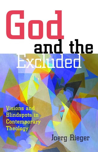 God and the Excluded Visions and Blind Spots in Contemporary Theology