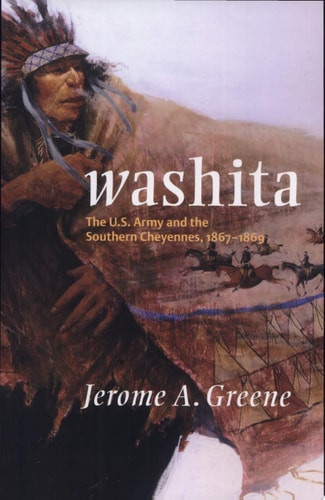 Washita : the U.S. Army and the Southern Cheyennes, 1867-1869