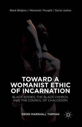 Toward a Womanist Ethic of Incarnation