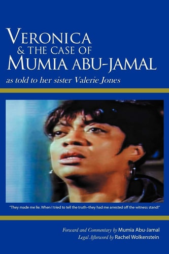 Veronica & the Case of Mumia Abu-Jamal As Told to Her Sister Valerie Jones