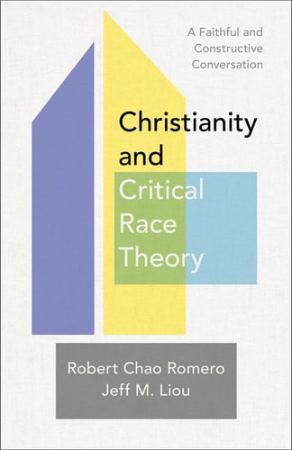 Christianity and Critical Race Theory A Faithful and Constructive Conversation