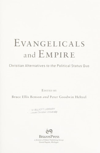 Evangelicals and Empire Christian Alternatives to the Political Status Quo