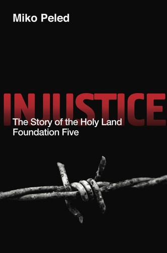Injustice The Story of the Holy Land Foundation Five