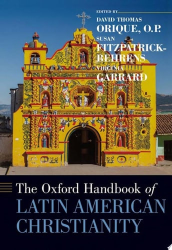The Oxford Handbook of Latin American Christianity