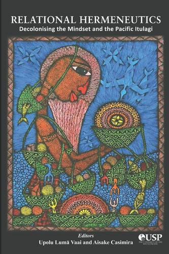 Relational Hermeneutics Decolonising the Mindset and the Pacific Itulagi