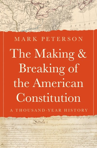 The Making and Breaking of the American Constitution