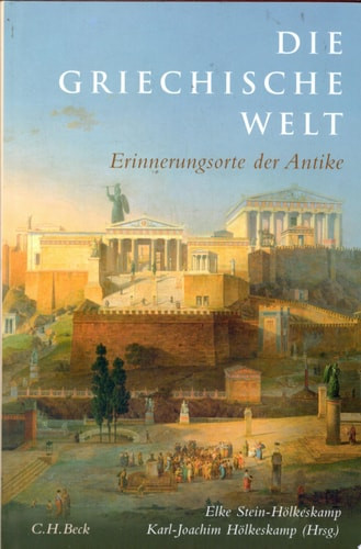 Die griechische Welt Erinnerungsorte der Antike