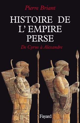 Histoire de l'Empire perse de Cyrus à Alexandre