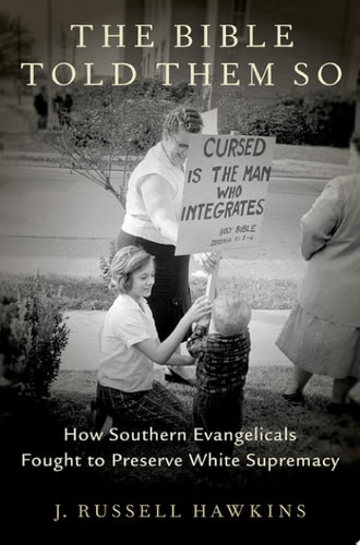 Bible Told Them So: How Southern Evangelicals Fought to Preserve White Supremacy
