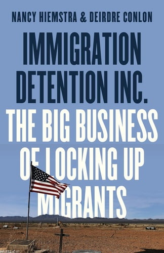 Immigration Detention Inc.: The Big Business of Locking Up Migrants in America