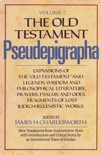 Old Testament Pseudepigrapha, Volume 1: Apocalyptic Literature & Testaments
