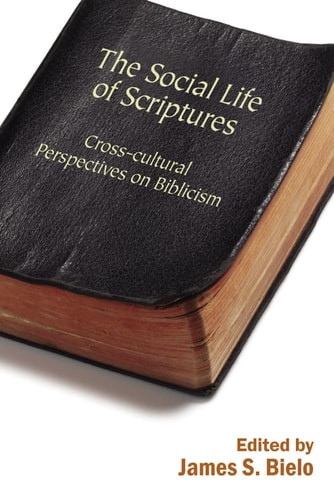 Social Life of Scriptures: Cross-Cultural Perspectives on Biblicism