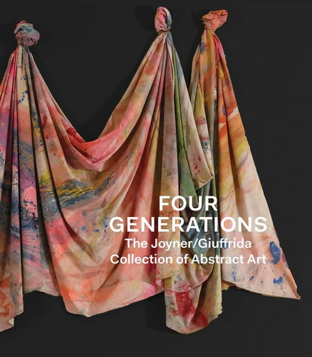 Four Generations: The Joyner Giuffrida Collection of Abstract Art