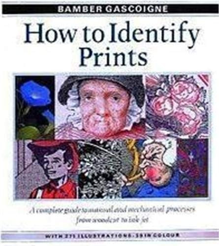 How to Identify Prints: A Complete Guide to Manual and Mechanical Processes from Woodcut to Ink Jet