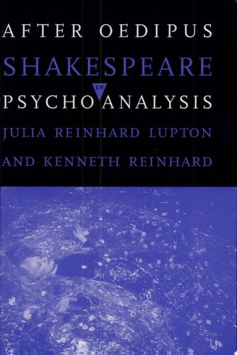 After Oedipus: Shakespeare in Psychoanalysis