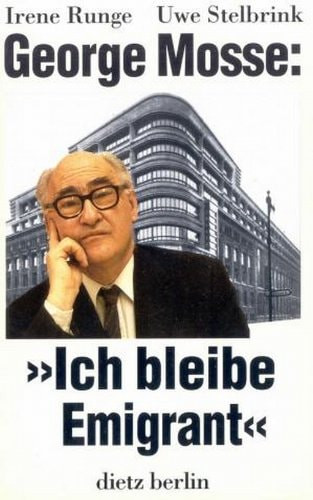George Mosse, "Ich bleibe Emigrant": Gespräche mit George L. Mosse (German Edition)
