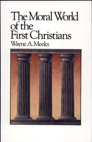 The Moral World of the First Christians