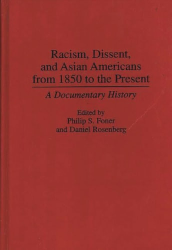 Racism, Dissent, and Asian Americans from 1850 to the Present