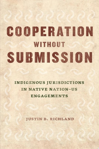 Cooperation Without Submission: Indigenous Jurisdictions in Native Nation-Us Engagements