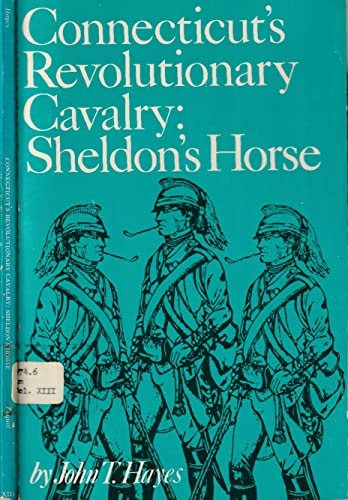 Connecticut's Revolutionary Cavalry: Sheldon's Horse