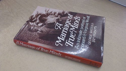 Marriage of True Minds: An Intimate Portrait of Leonard and Virginia Woolf