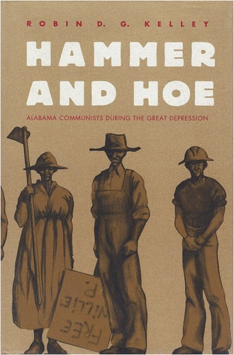 Hammer and Hoe: Alabama Communists During the Great Depression