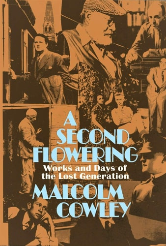 Second Flowering: Works and Days of the Lost Generation