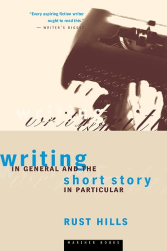 Writing in General and the Short Story in Particular: An Informal Textbook
