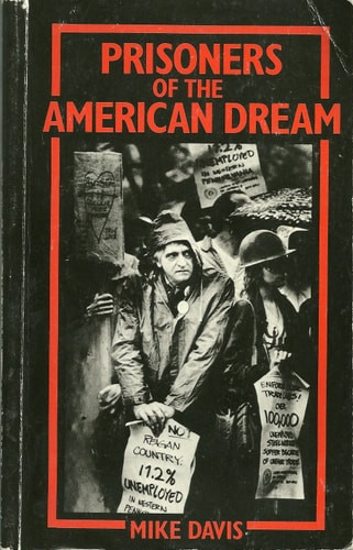 Prisoners of the American Dream: Politics and Economy in the History of the Us Working Class