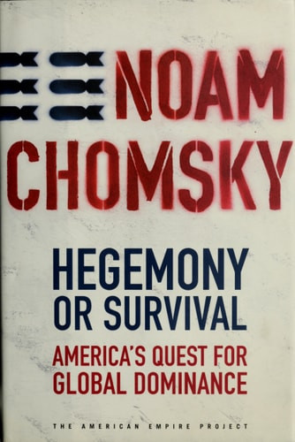 Hegemony or Survival: America's Quest for Global Dominance