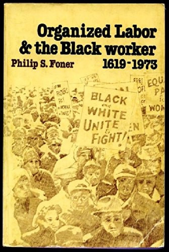 Organized Labor & the Black Worker, 1619-1973