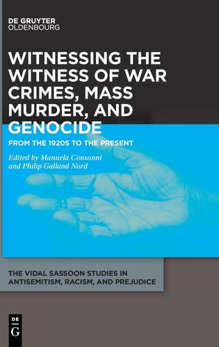 Witnessing the Witness of War Crimes, Mass Murder, and Genocide
