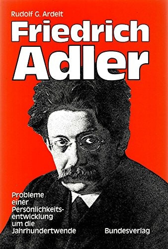Friedrich Adler: Probleme einer Persönlichkeitsentwicklung um die Jahrhundertwende (German Edition)