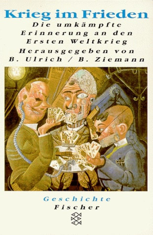 Krieg im Frieden: Die umkämpfte Erinnerung an den Ersten Weltkrieg : Quellen und Dokumente (Geschichte Fischer) (German Edition)