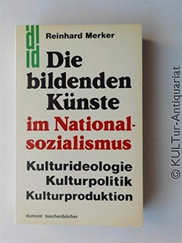 Die bildenden Künste im Nationalsozialismus: Kulturideologie, Kulturpolitik, Kulturproduktion (DuMont Taschenbücher) (German Edition)