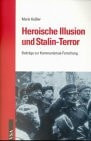 Heroische Illusion und Stalin-Terror. Beiträge zur Kommunismus-Forschung