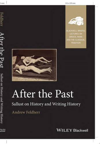 After the Past Sallust on History and Writing History