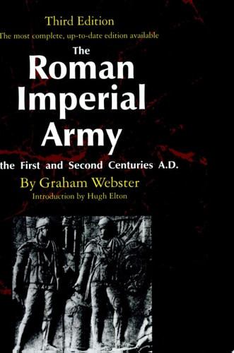 The Roman Imperial Army of the First and Second Centuries A. D.