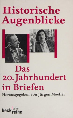 Historische Augenblicke das 20. Jahrhundert in Briefen