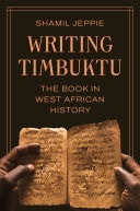 Writing Timbuktu The Book in West African History