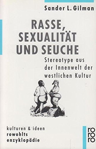 Rasse, Sexualität und Seuche. Stereotype der Innenwelt der westlichen Kultur.