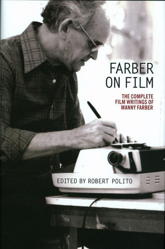 Farber on Film: the Complete Film Writings of Manny Farber