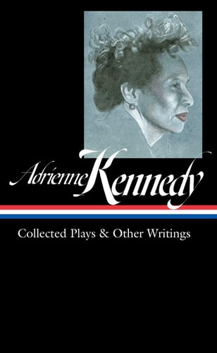 Adrienne Kennedy: Collected Plays and Other Writings (LOA #372)