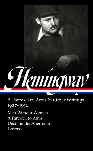 Ernest Hemingway: a Farewell to Arms and Other Writings 1927-1932 (LOA #384)