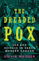 Dreaded Pox: Sex and Disease in Early Modern London