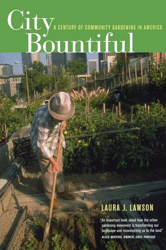 City Bountiful: A Century of Community Gardening in America