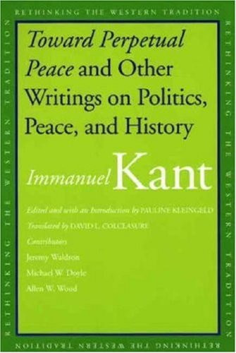Toward Perpetual Peace and Other Writings on Politics, Peace, and History