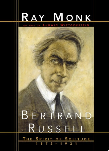 Bertrand Russell The Spirit of Solitude, 1872-1921