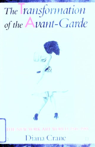 Transformation of the Avant-Garde: The New York Art World, 1940-1985