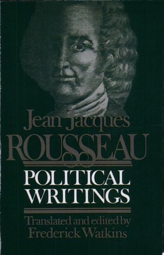 Jean Jacques Rousseau Political Writings: Containing the Social Contract, Considerations on the Government of Poland, Constitutional Project for Corsi